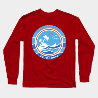 Cool Breezes Good Times Long Sleeve T-Shirt